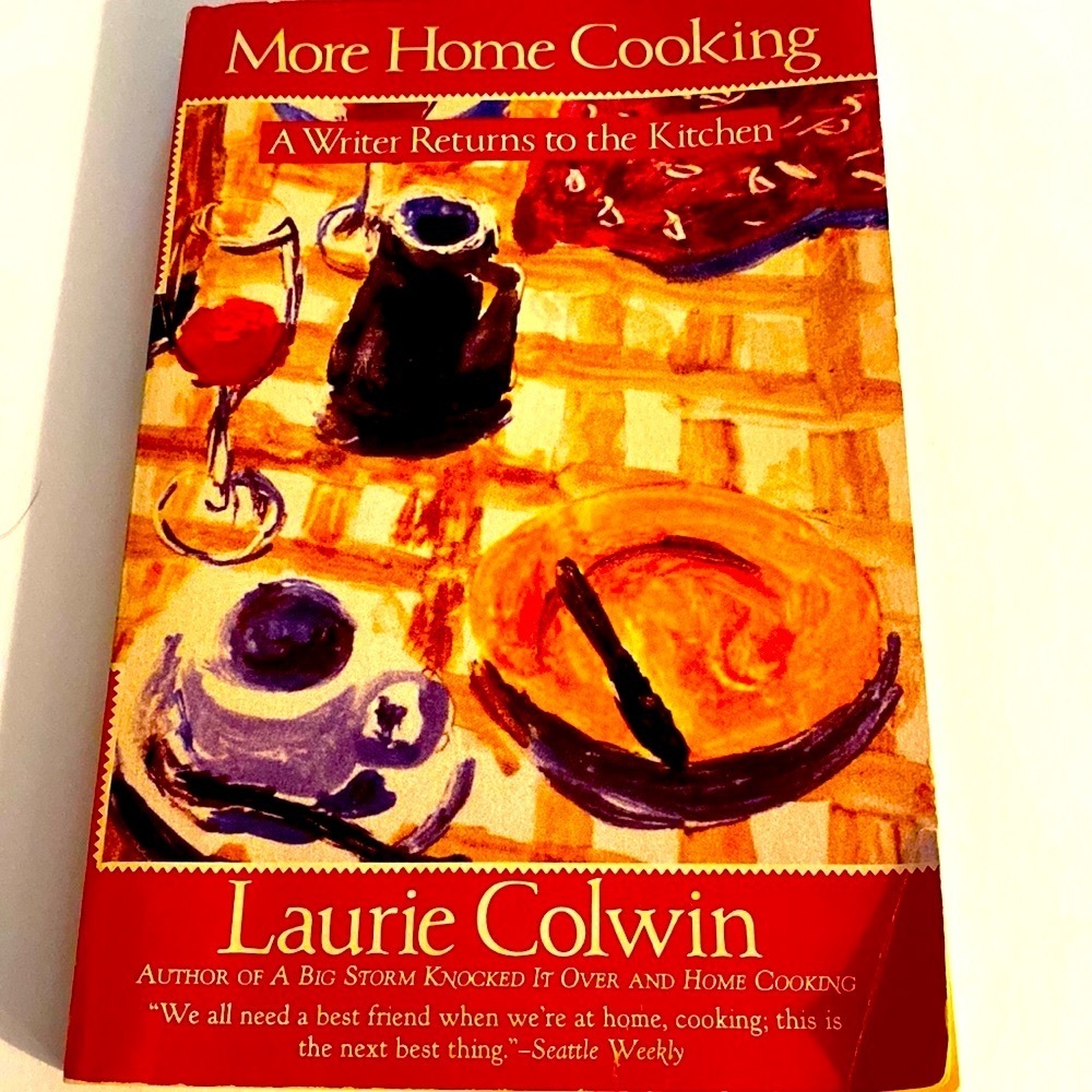 MORE HOME COOKING - A WRITER RETURNS TO THE KITCHEN by LAURIE COLVIN